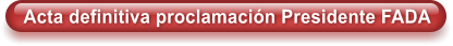 Acta definitiva proclamaci�n Presidente FADA